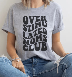 "Overstimulated Mom's Club" Graphic Tee