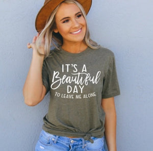 "Beautiful Day to Leave Me Alone" Graphic Tee