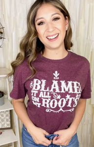 "Blame It On My Roots" Graphic Tee