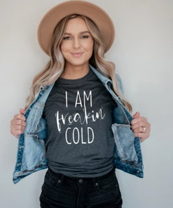 "I Am Freaking Cold" Graphic Tee