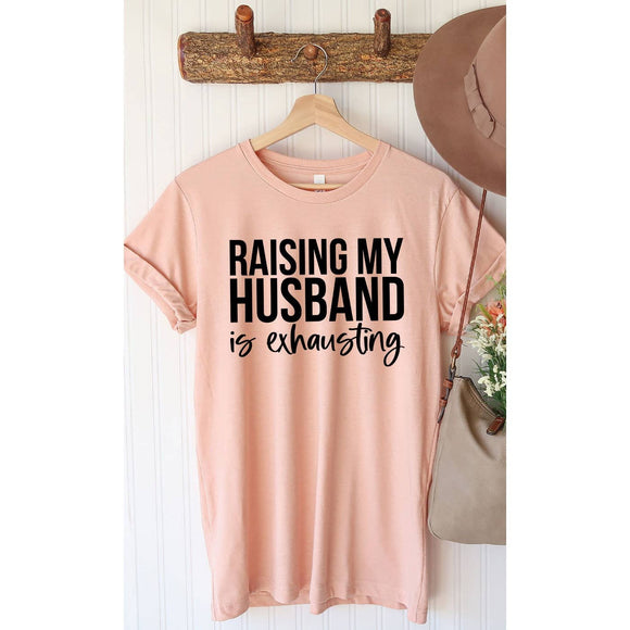 Raising My Husband is Exhausting Graphic Tee