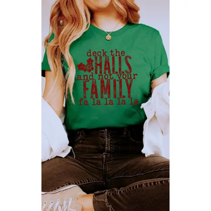 "Deck The Halls, Not Your Family" Graphic Tee