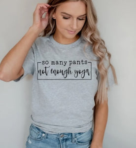 "So Many Pants, Not Enough Yoga" Graphic Tee